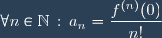 \forall n \in \mathbb{N} \, : \, a_n = \displaystyle \frac{f^{(n)}(0)}{n!}